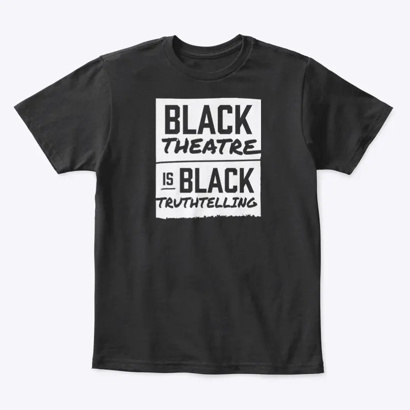 Black Theatre is Black Truthtelling